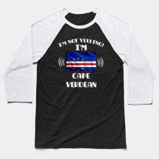 I'm Not Yelling I'm Cape Verdean - Gift for Cape Verdean With Roots From Cape Verde Baseball T-Shirt